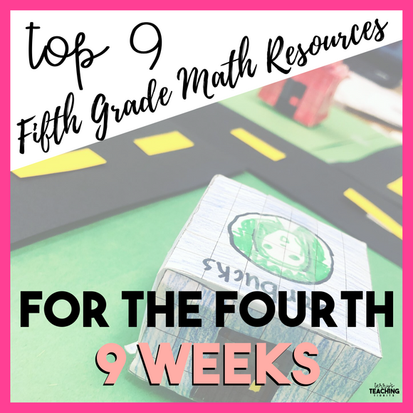 Top 9 Fifth Grade Math Resources for the Fourth 9 Weeks
